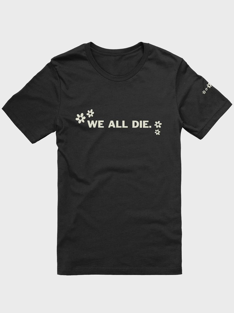 We All Die Shirt product image (2)