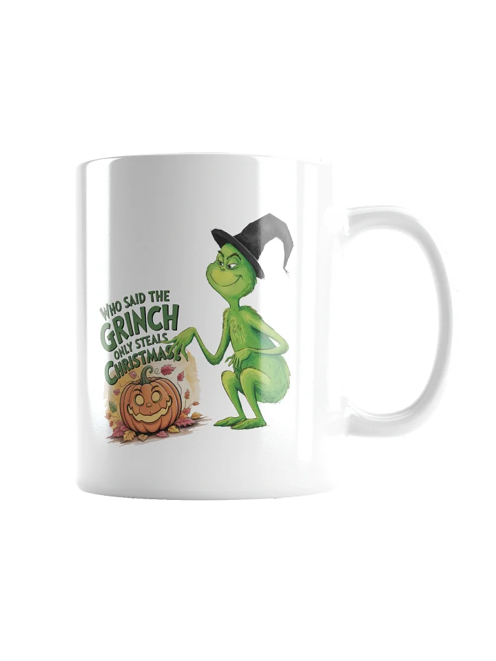 Who Said The Grinch Only Steals Christmas Halloween Mug product image (6)
