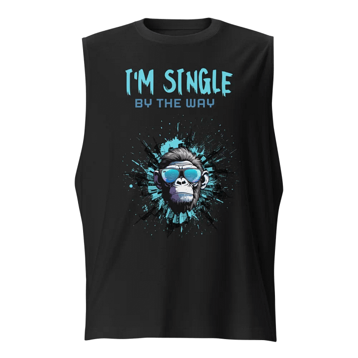 I'm single by the way Muscle Tank product image (1)