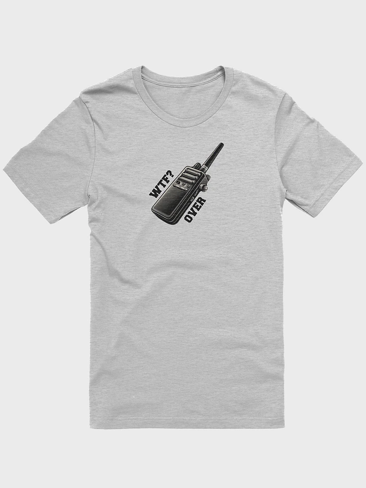 WTF? Over! Walkie-Talkie - Graphic Tee product image (1)