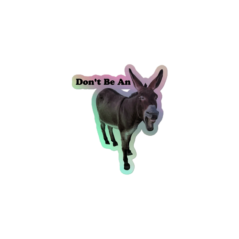 Don't Be An Ass (Sticker)