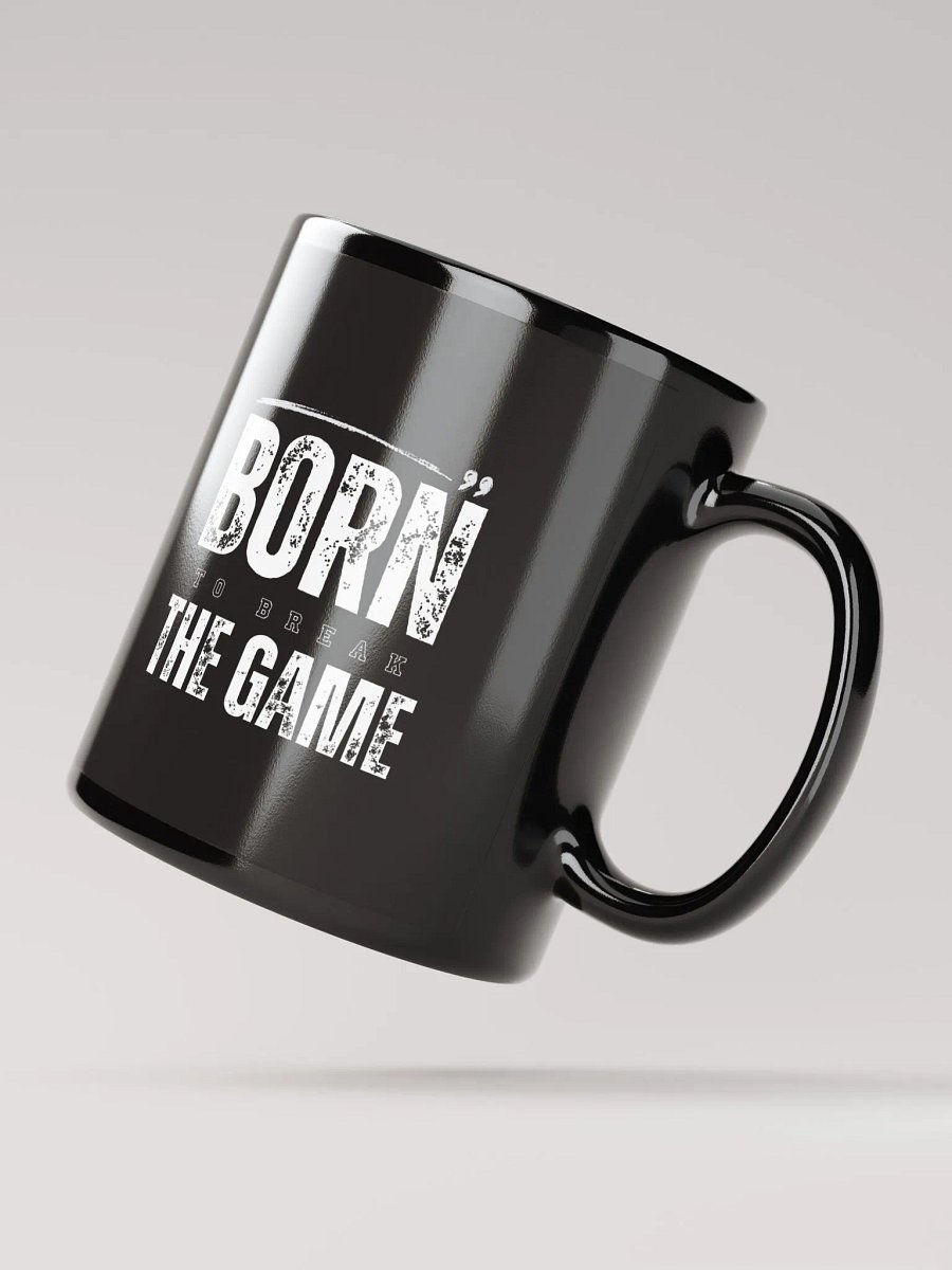 BORN TO BREAK THE GAME Black Mug product image (2)