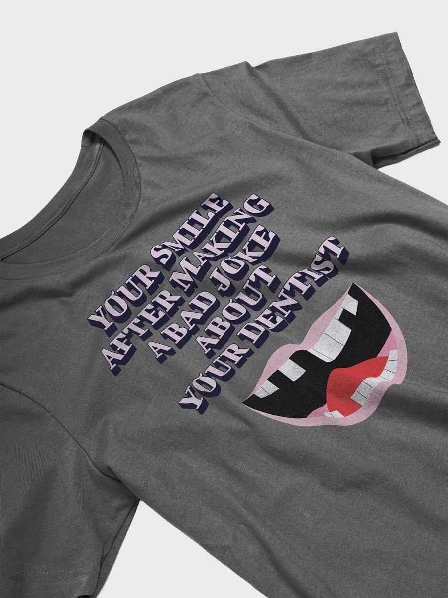 Your SMile After Making Dental Jokes T-shirt product image (3)