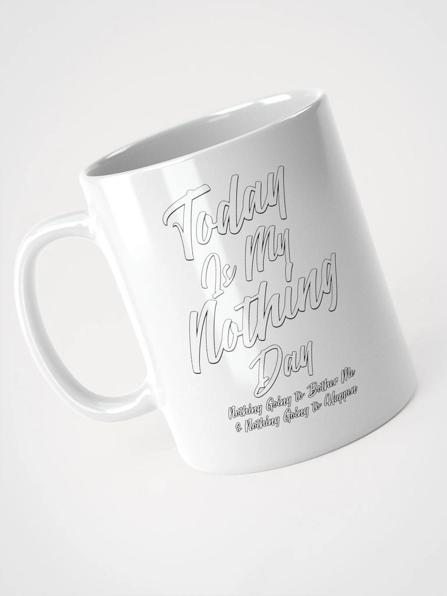 Today Is My Nothing Day Inspirational White Mug product image (6)