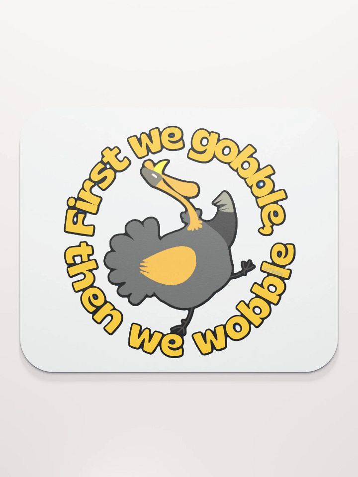 FIRST WE GOBBLE, THEN WE WOBBLE product image (2)
