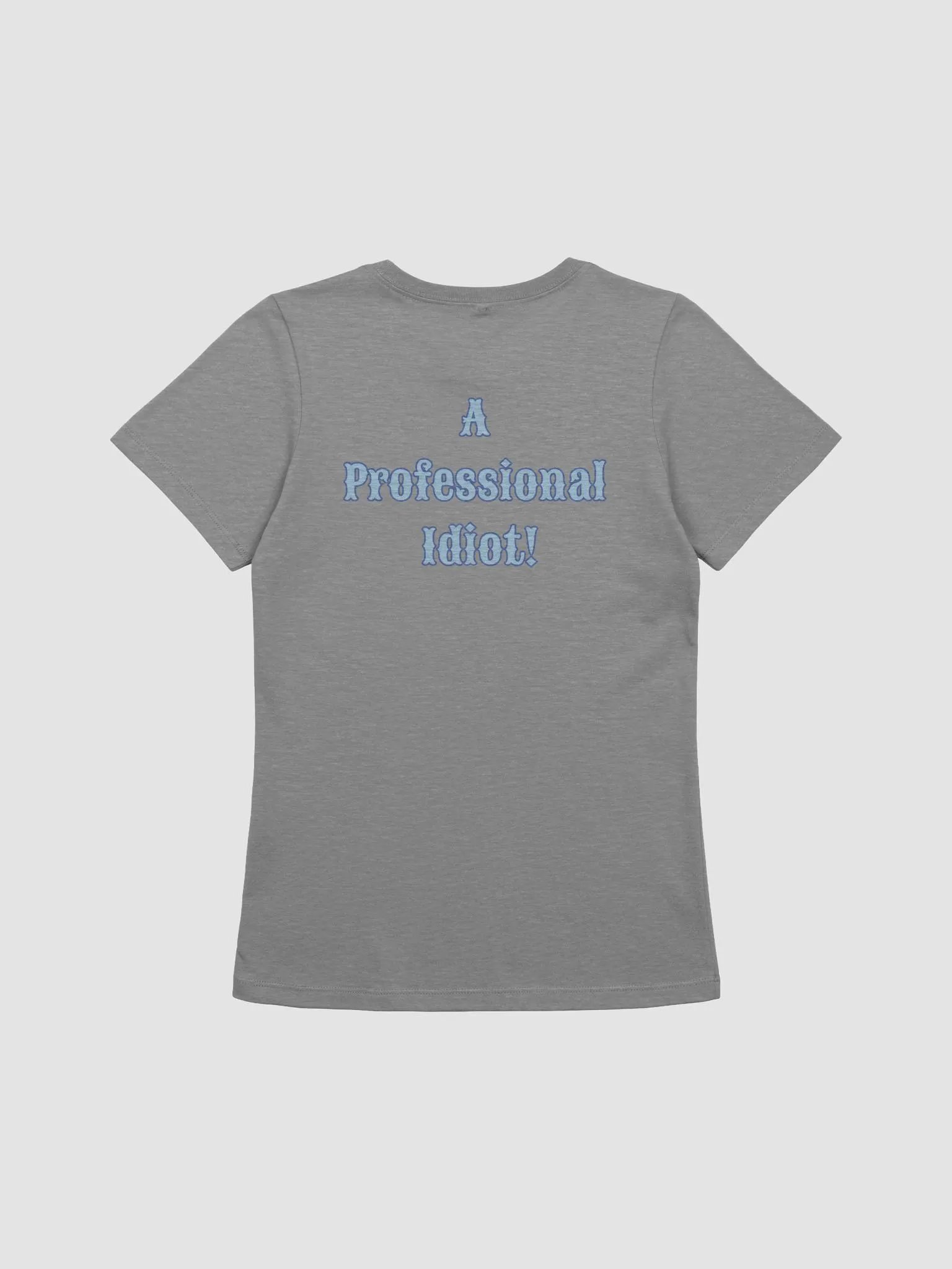 Professional Idiot Women's Supersoft Relaxed-fit T-Shirt product image (29)