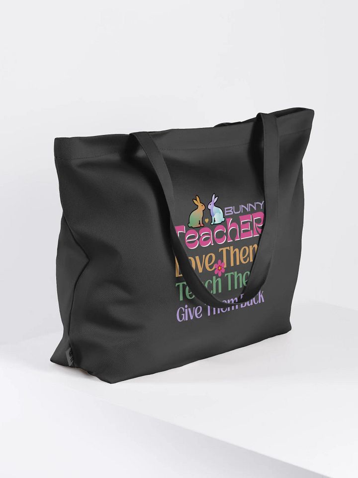 Bunny Teacher, Love, Teach, Give Them Back. Teacher Eco Tote Bag product image (2)