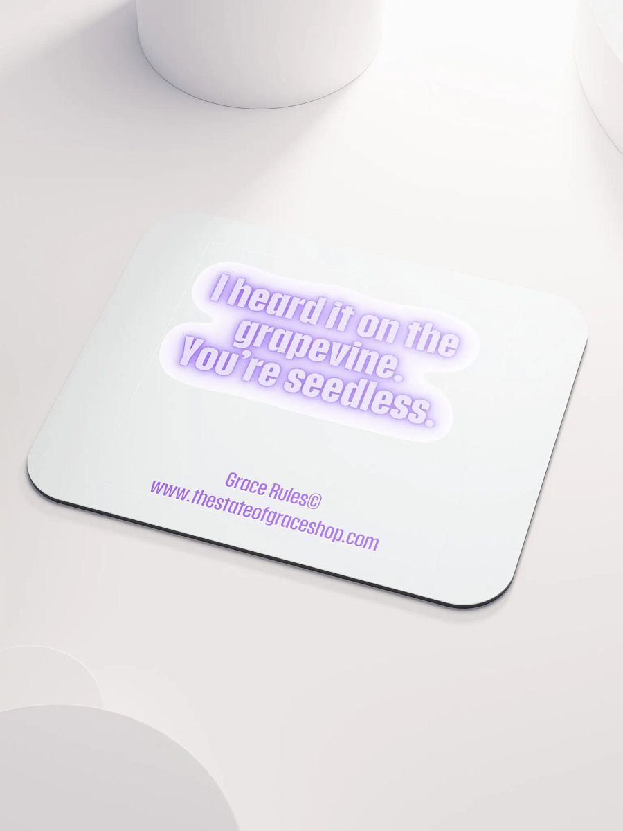 FUNNY DESK MATS 4 U “I heard it on the grapevine. You’re seedless.” product image (3)