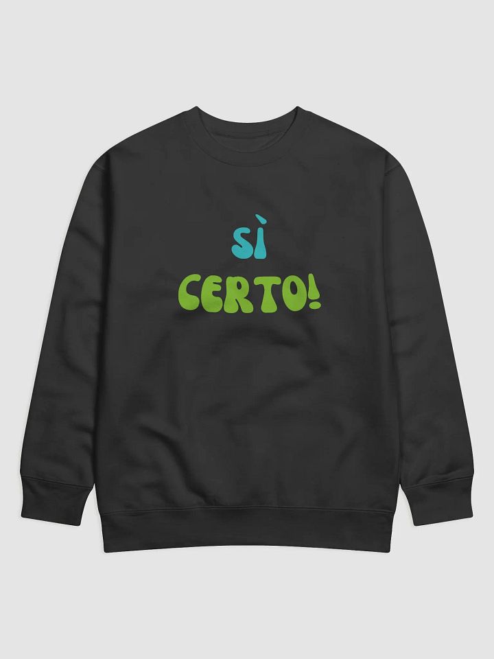 Sì Certo! Italian Themed Sweatshirt - Gift Idea product image (1)
