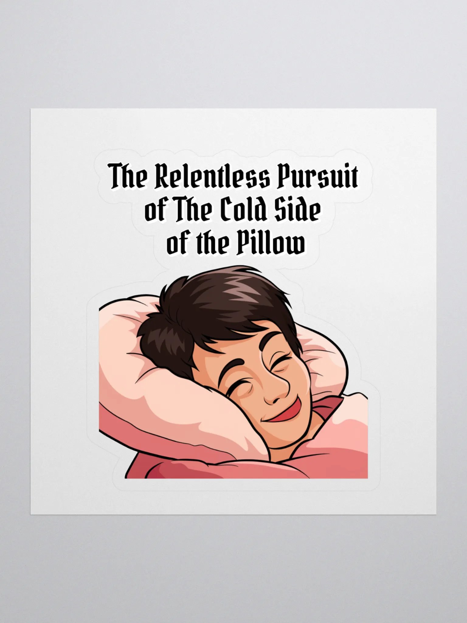 The Relentless Pursuit of The Cold Side of The Pillow Sticker product image (1)