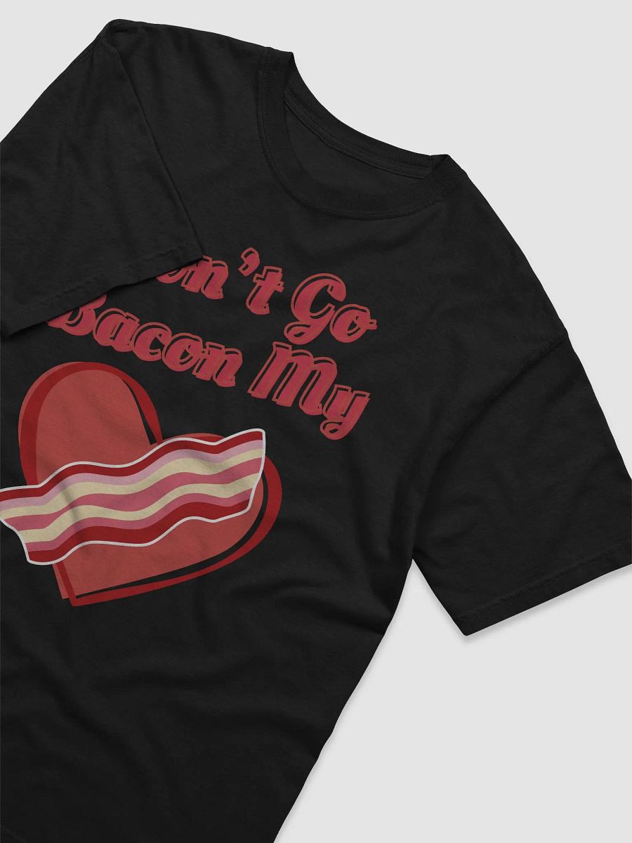 Don't Go Bacon My Heart Funny Cute Valentine's Day T-shirt product image (33)