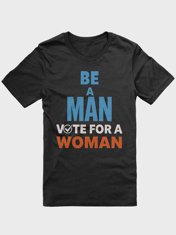 Be A Man Vote For A Woman Election Democrat T-Shirt product image (61)