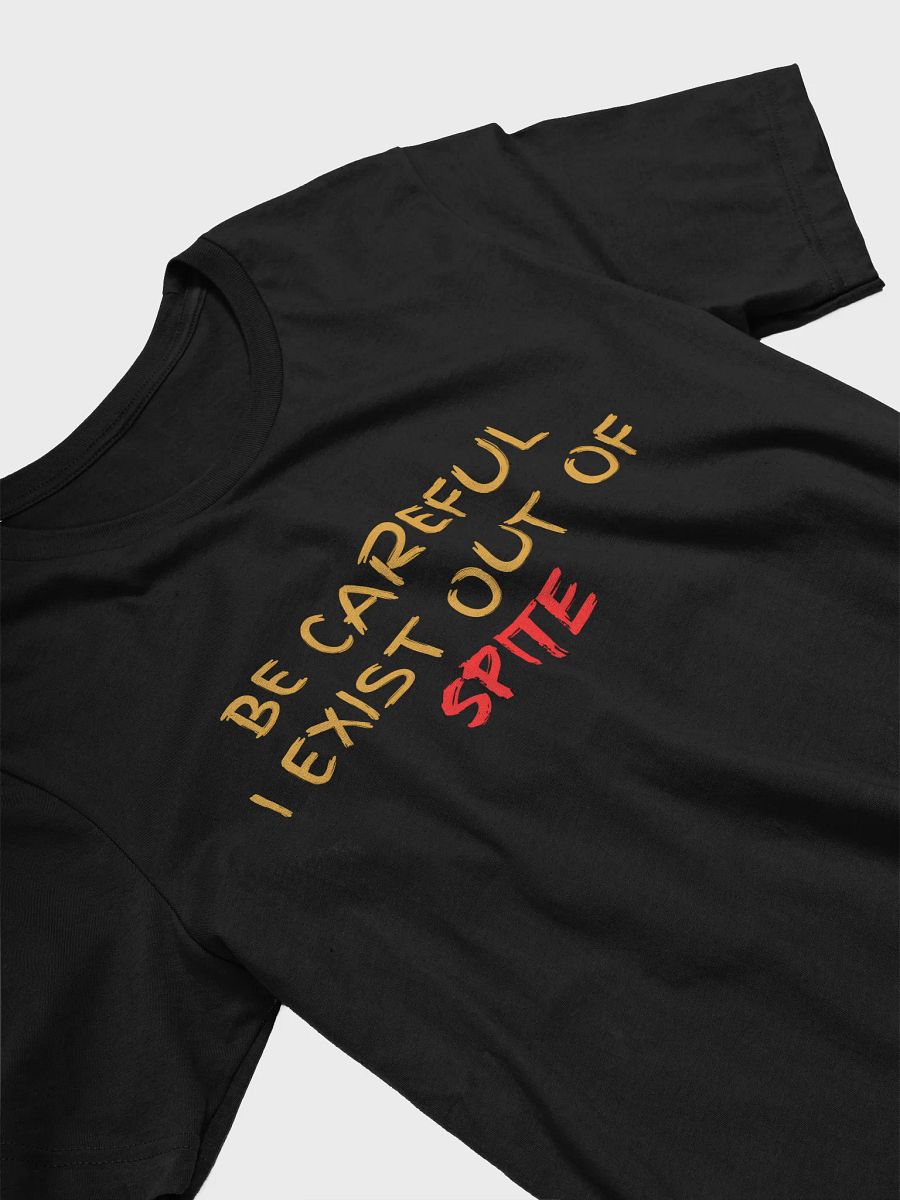 Be Careful I exist Out of Spite woman t-shirt product image (3)