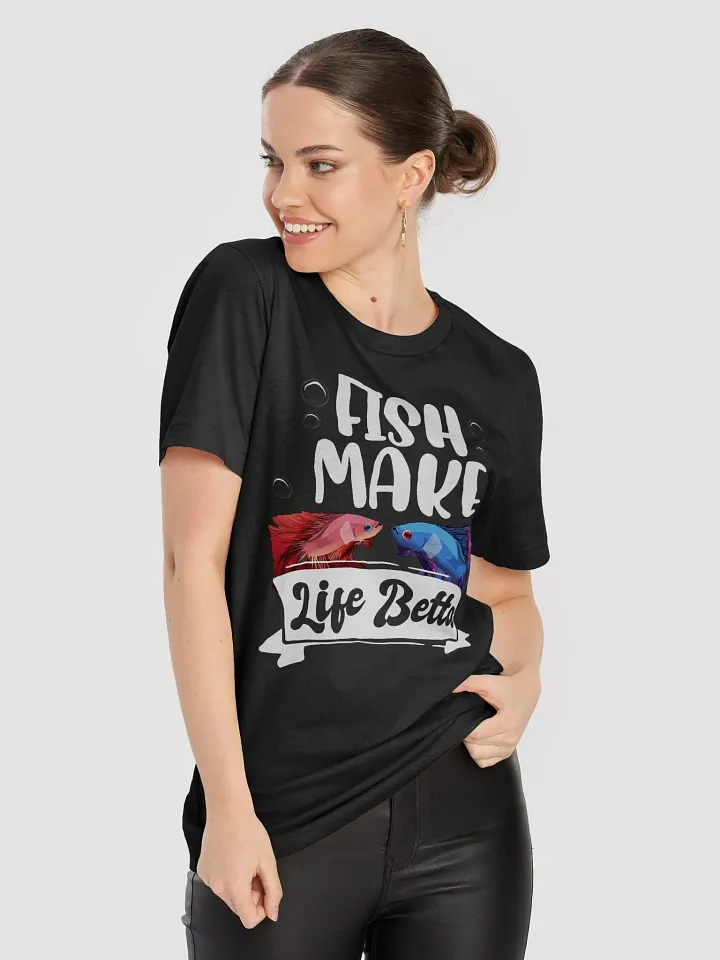 Fish Make Life Betta - Funny fish lover pun apparel product image (2)
