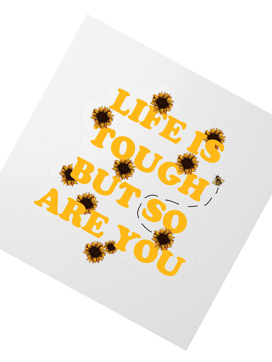 "Life is Tough, But So Are You" Kiss Cut Sticker product image (2)