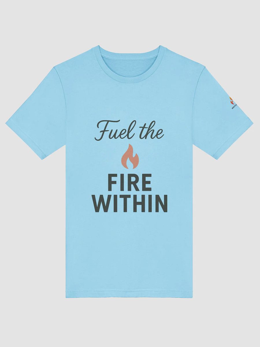 Fuel the Fire Within T-Shirt product image (9)