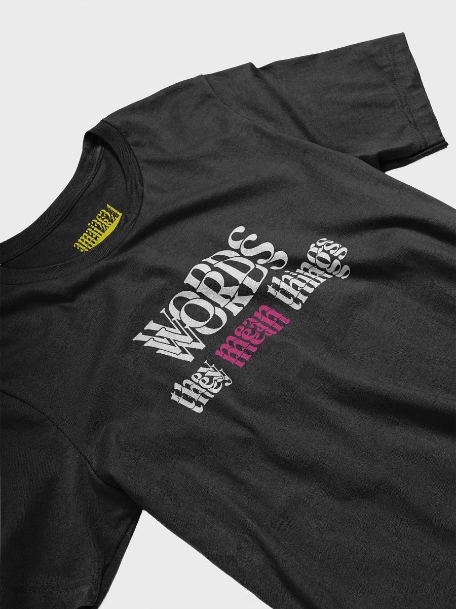 Words - They Mean Things T Shirt [Light on Dark] product image (25)
