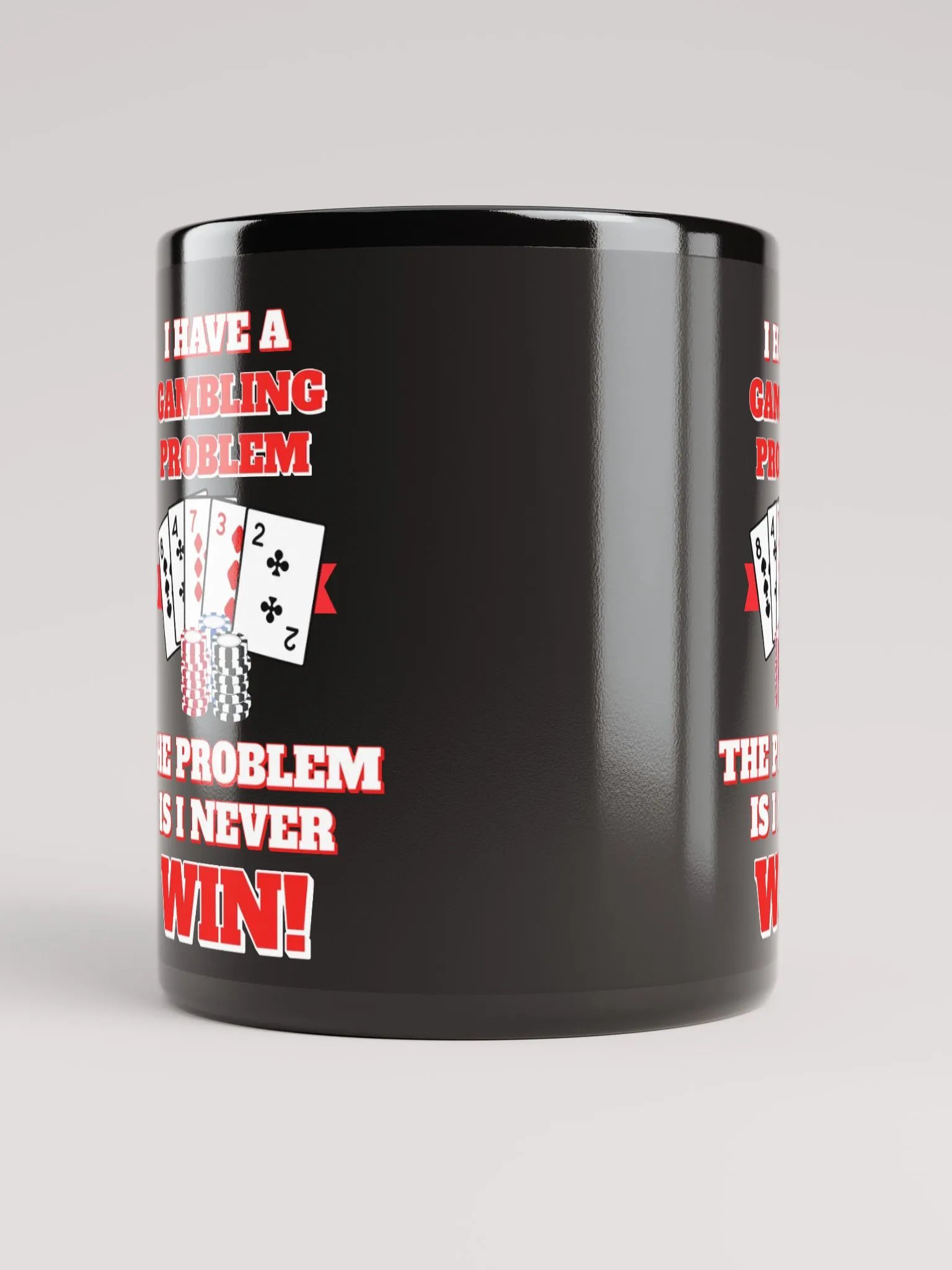 I Have A Gambling Problem, The Problem Is I Never Win Black Mug product image (9)