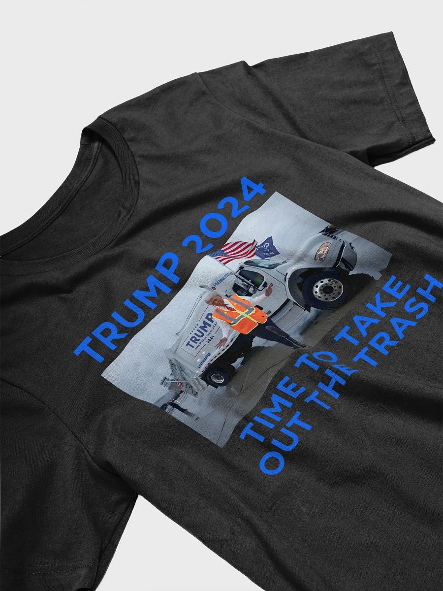 TRUMP 2024 TIME TO TAKE OUT THE TRASH UNISEX PATRIOTIC T-SHIRT product image (13)