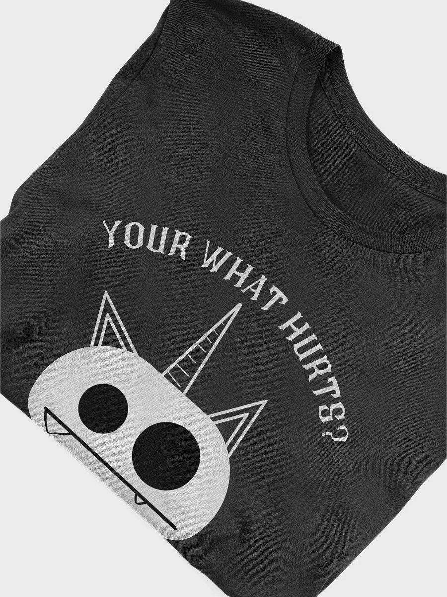 Your What Hurts? Unisex T-shirt product image (22)