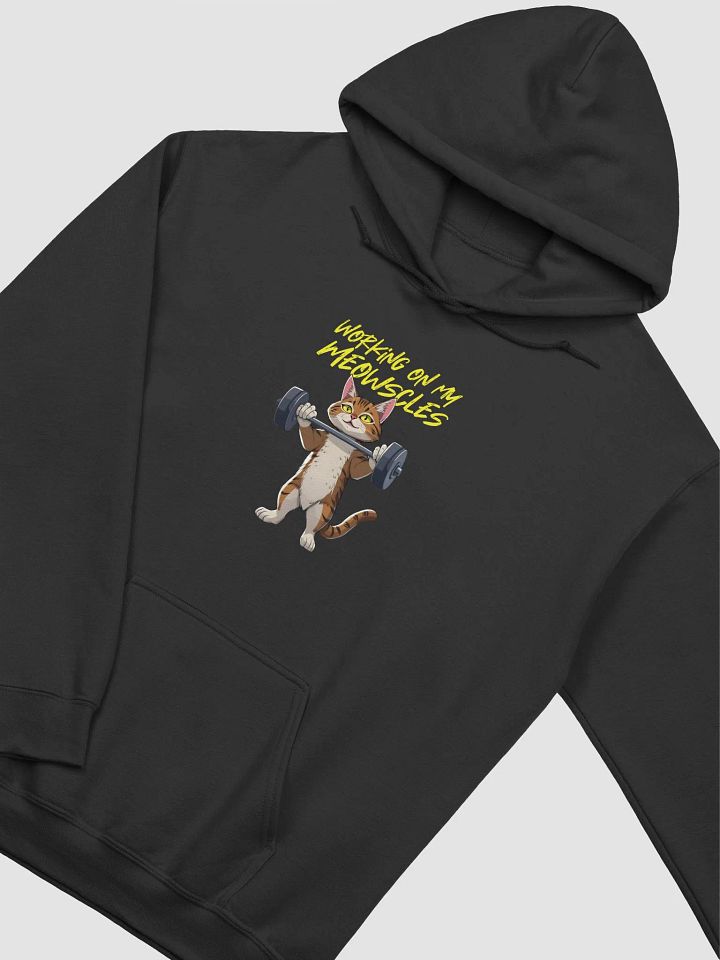working on my meowscles hoodie product image (2)