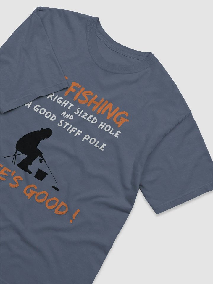 Good Stiff Pole Ice Fishing T-Shirt product image (1)