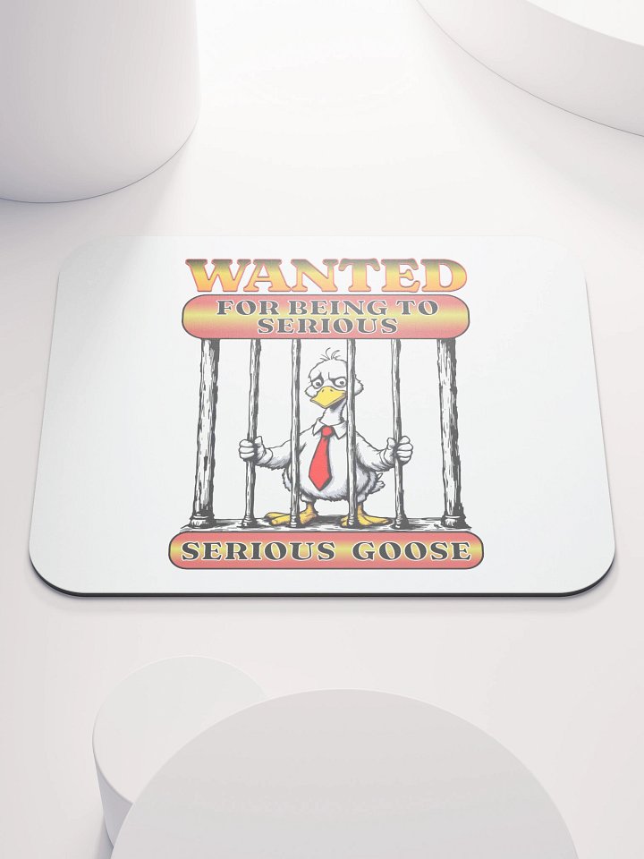 Wanted For Being To Serious Goose Mouse Pad product image (1)