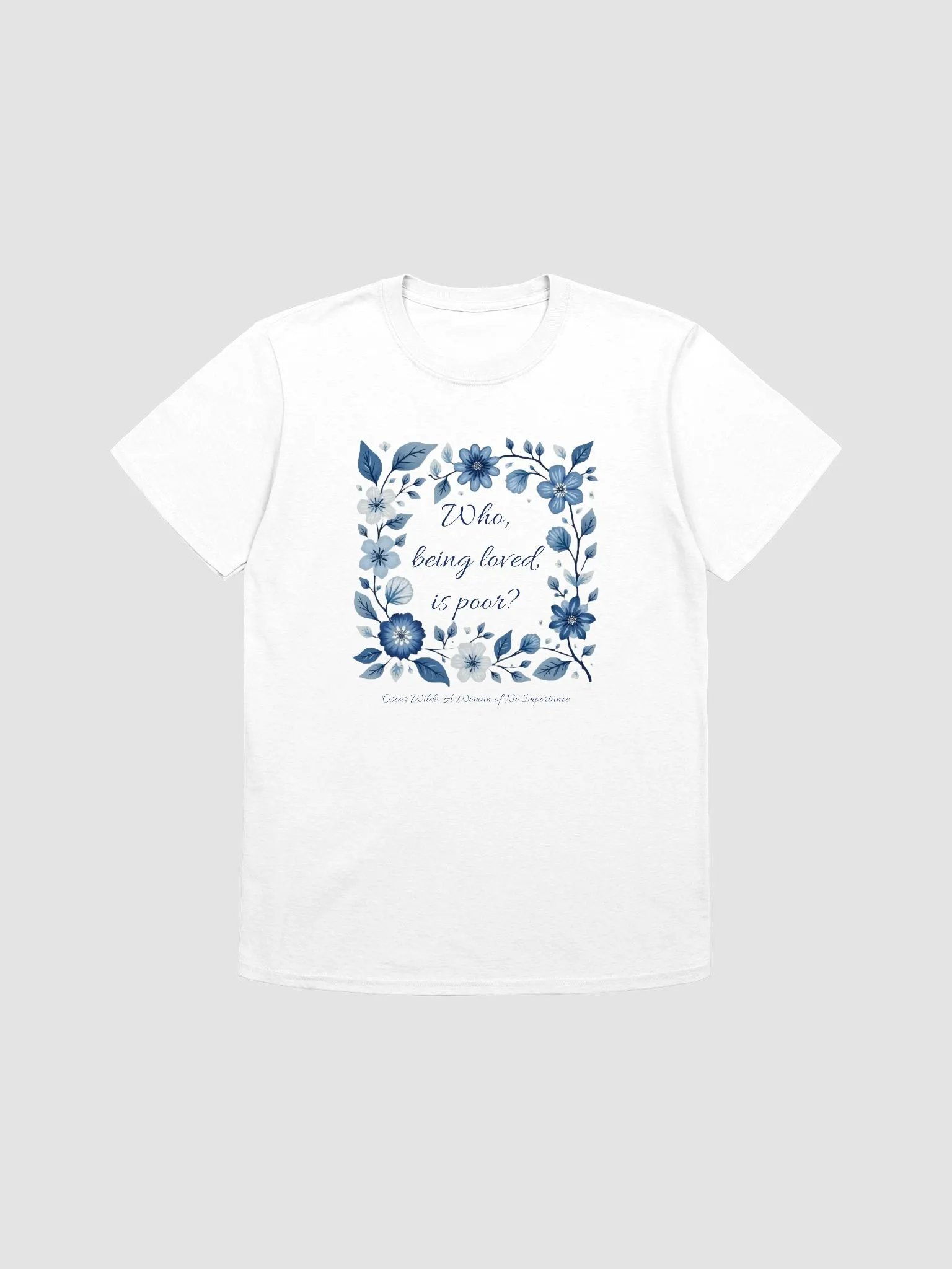 Who, Being Loved, Is Poor? Wilde T-Shirt product image (1)