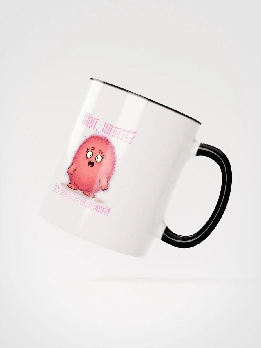Wait, What?! It's Monday Already?! Ceramic Mug with Color Inside product image (25)