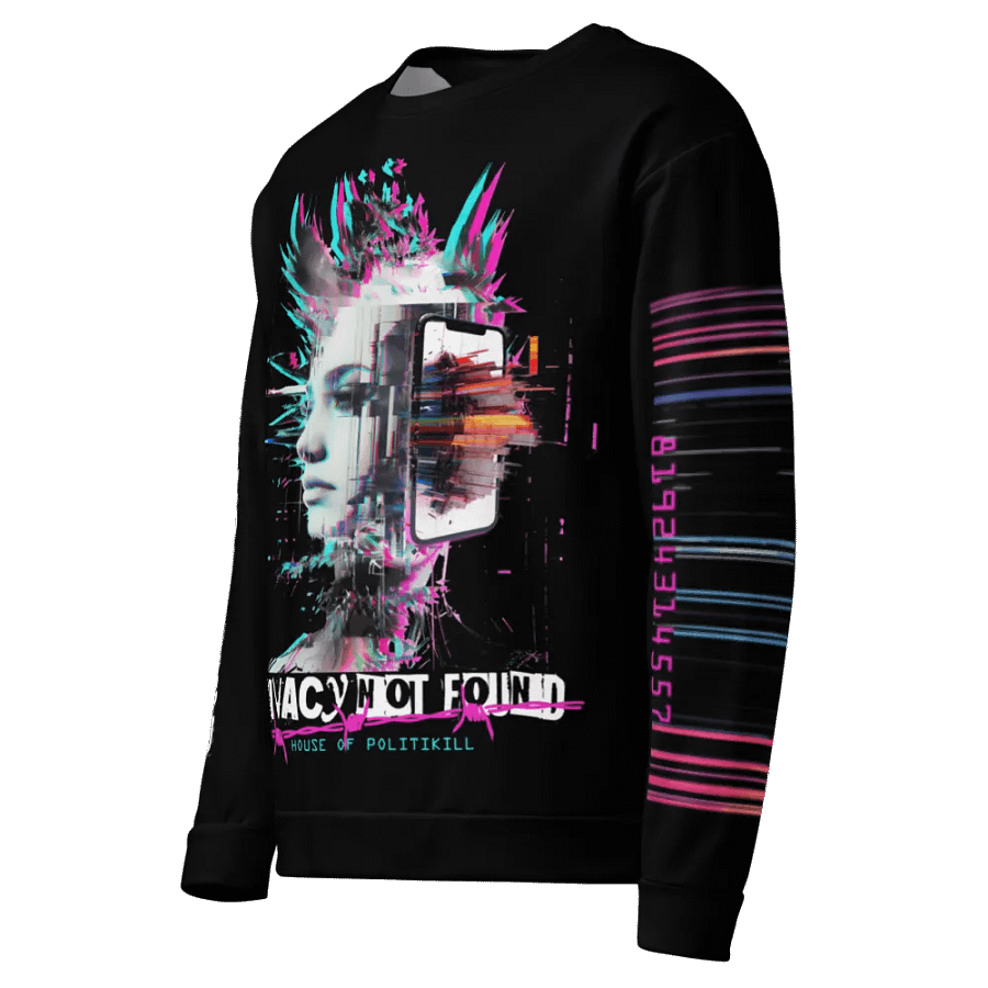 CYBERPUNK GLITCH PUNK UNISEX SWEATSHIRT - PRIVACY NOT FOUND, ANARCHIST DYSTOPIAN STREETWEAR product image (3)