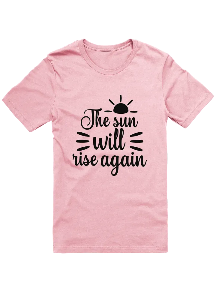 The Sun will Rise T-Shirt product image (9)