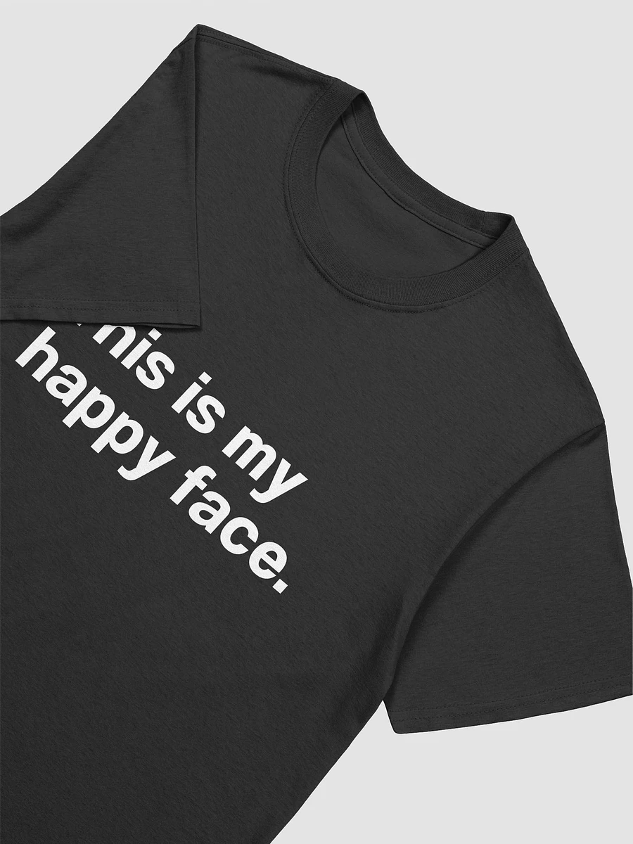 This is my happy face. Unisex T-Shirt product image (3)