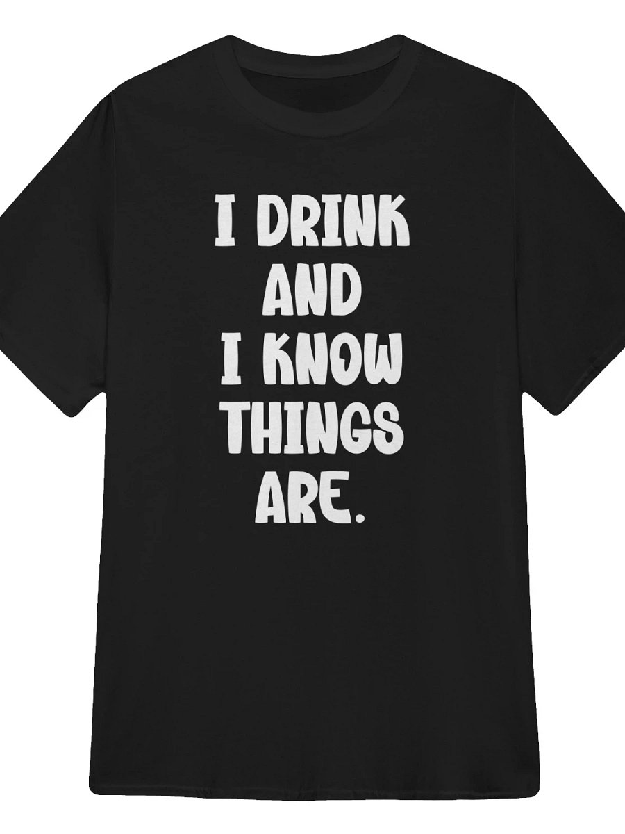 I Drink and I Know Things T-Shirt product image (1)