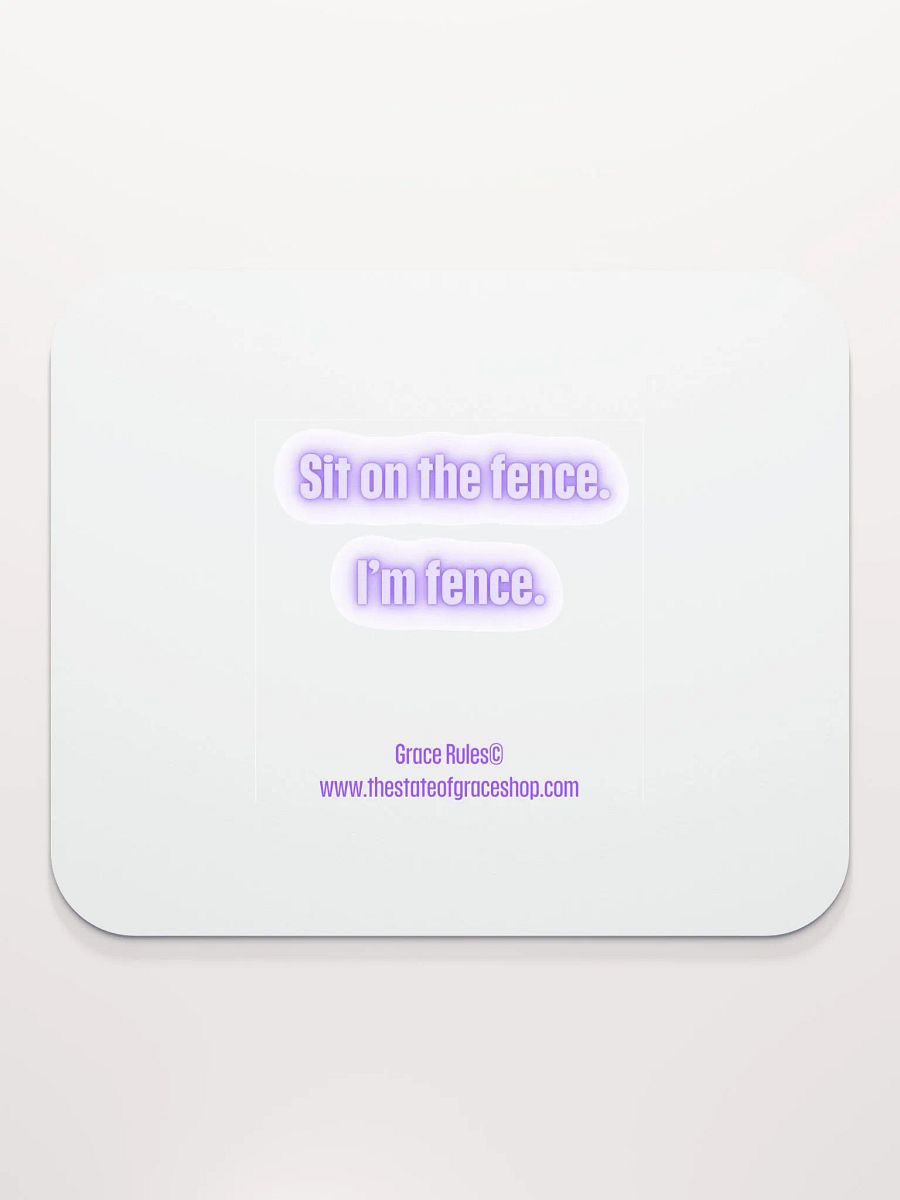 FUNNY DESK MATS 4 U - “Sit on the fence. I’m fence.” product image (2)
