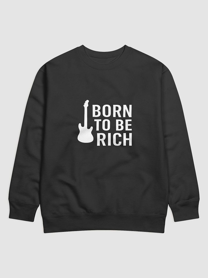 Born to Be Rich – Heavy Intentions Sweatshirt product image (1)