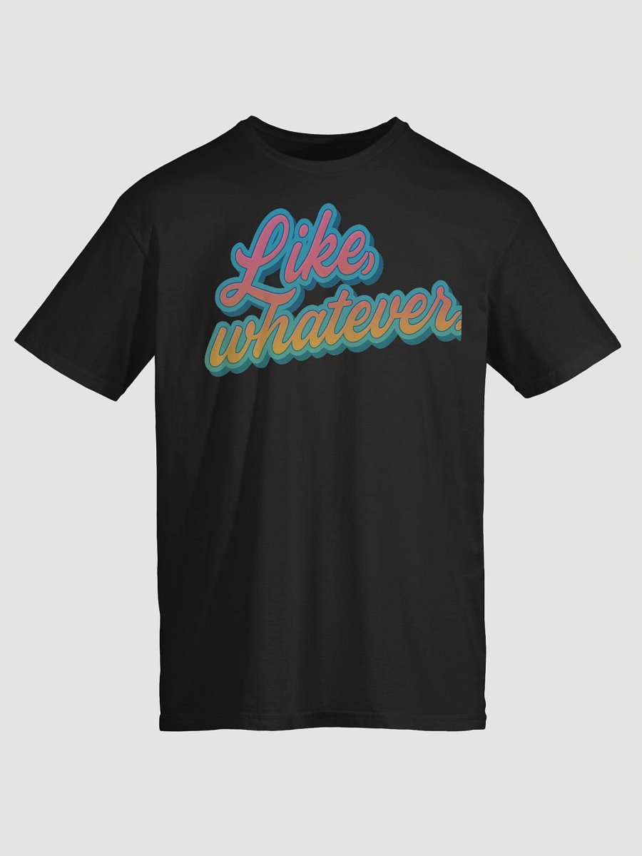 Like, Whatever T-Shirt product image (3)