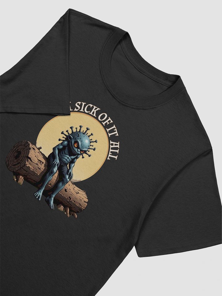 I'm Sick Of It All Funny T-Shirt product image (2)