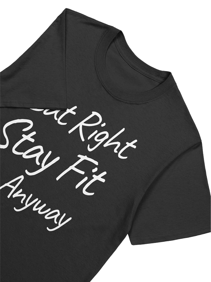 Eat Right Stay Fit Die Anyway T-Shirt product image (2)