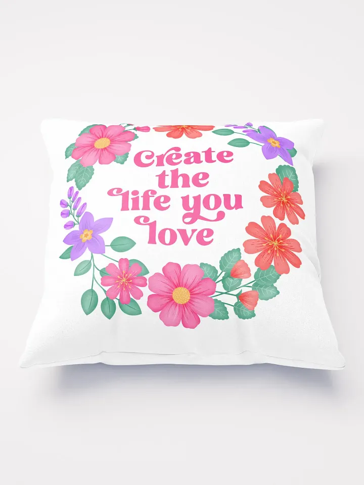 Create the life you love - Motivational Pillow White product image (2)