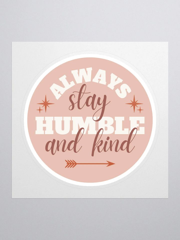 Always Stay Humble and Kind Sticker product image (2)