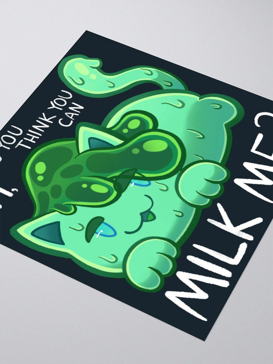 SlimeyJade - OH, so you think you can MILK ME? [sticker] product image (3)