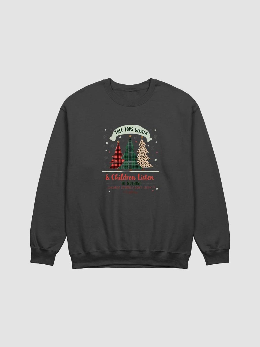 Tree Tops Glisten and Children Listen to Nothing Sweatshirt product image (2)