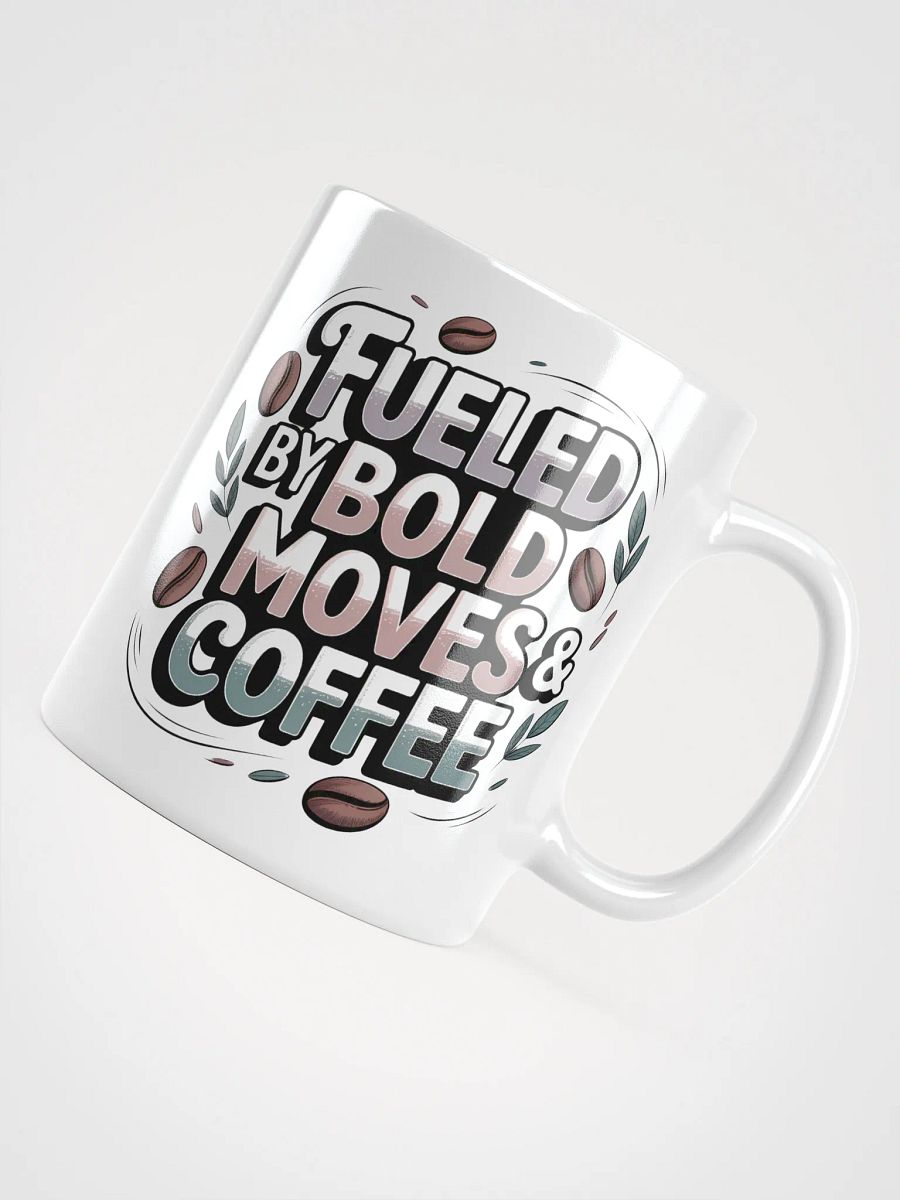 Fueled by Bold Moves and Coffee Mug product image (4)