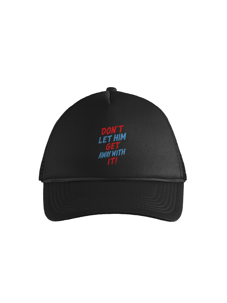 Don't Let Him Get Away With It! Trucker Hat product image (1)
