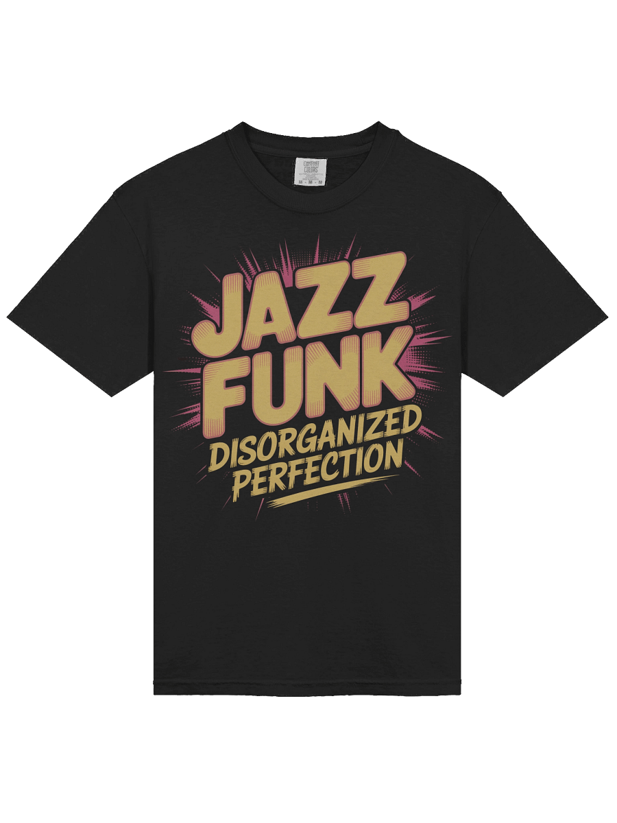 Limited Edition: Disorganized Perfection Jazz Funk T-Shirt product image (4)