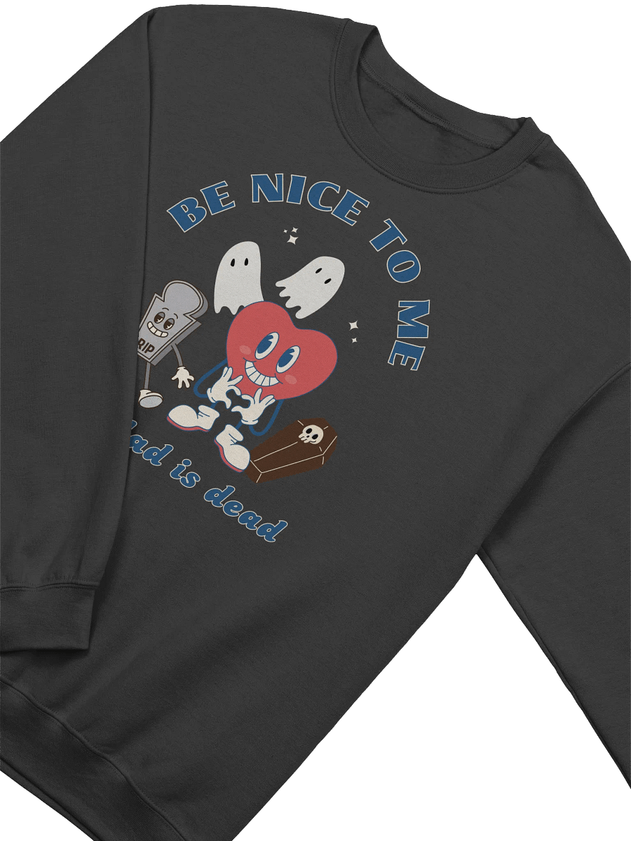 Be Nice To Me My Dad Is Dead Sweatshirt product image (2)