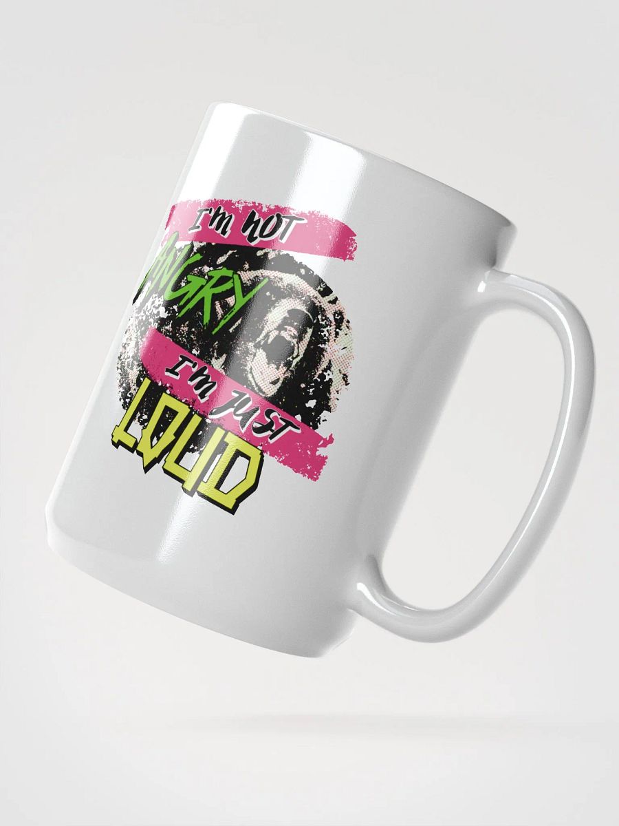 I'm Not Angry - I'm Just Loud! Coffee Mug product image (2)