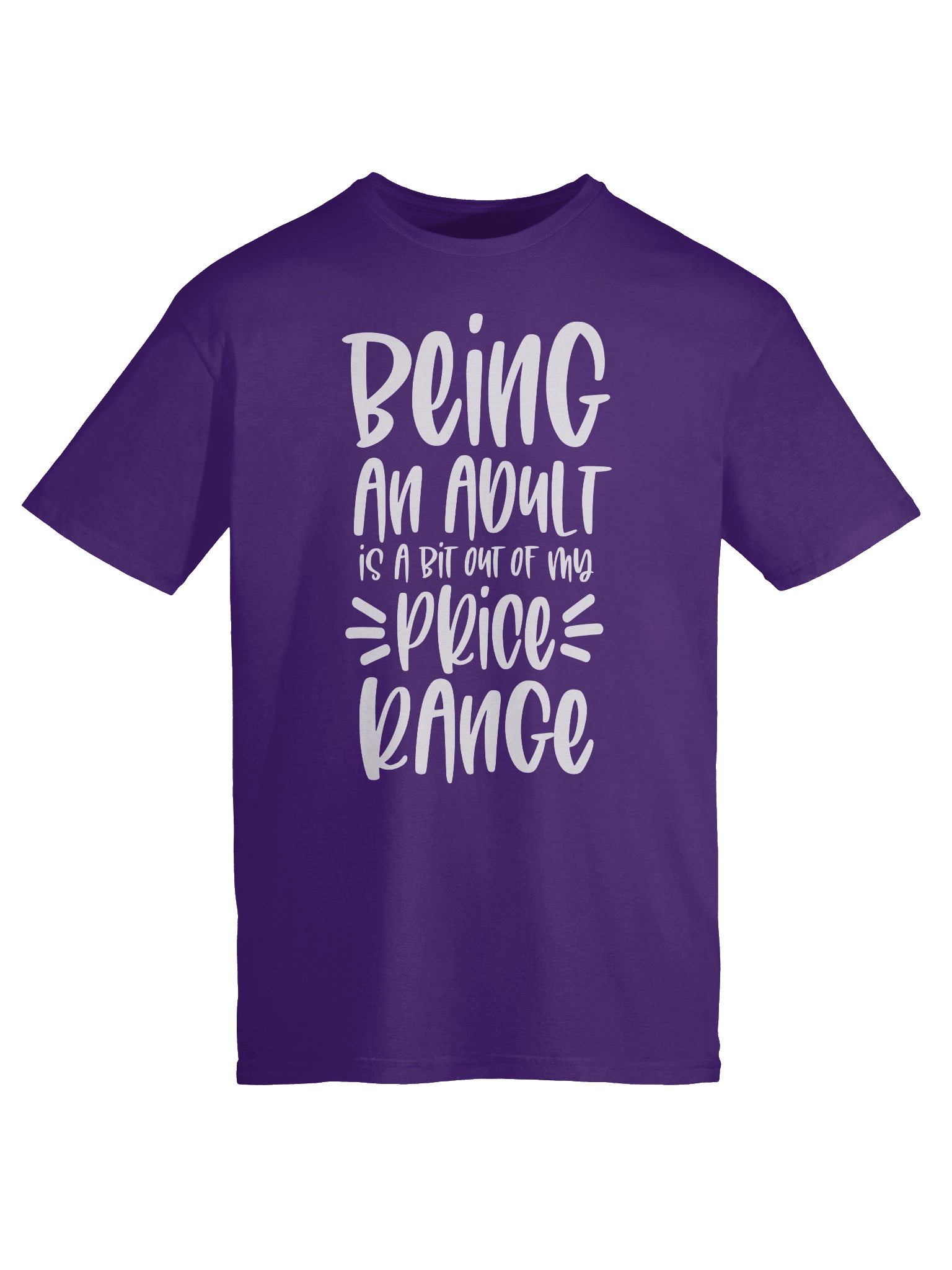 Unisex T-Shirt: "Being an Adult is a Bit Out of My Price Range" product image (9)