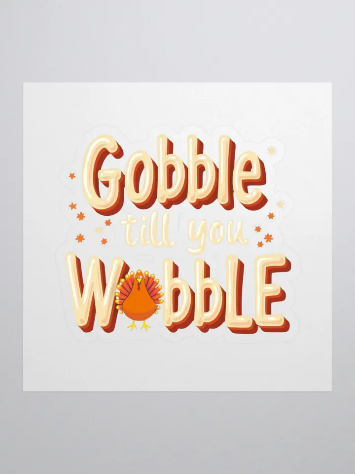 Gobble Till you wobble Festive Thanksgiving Kiss Cut Stickers product image (1)