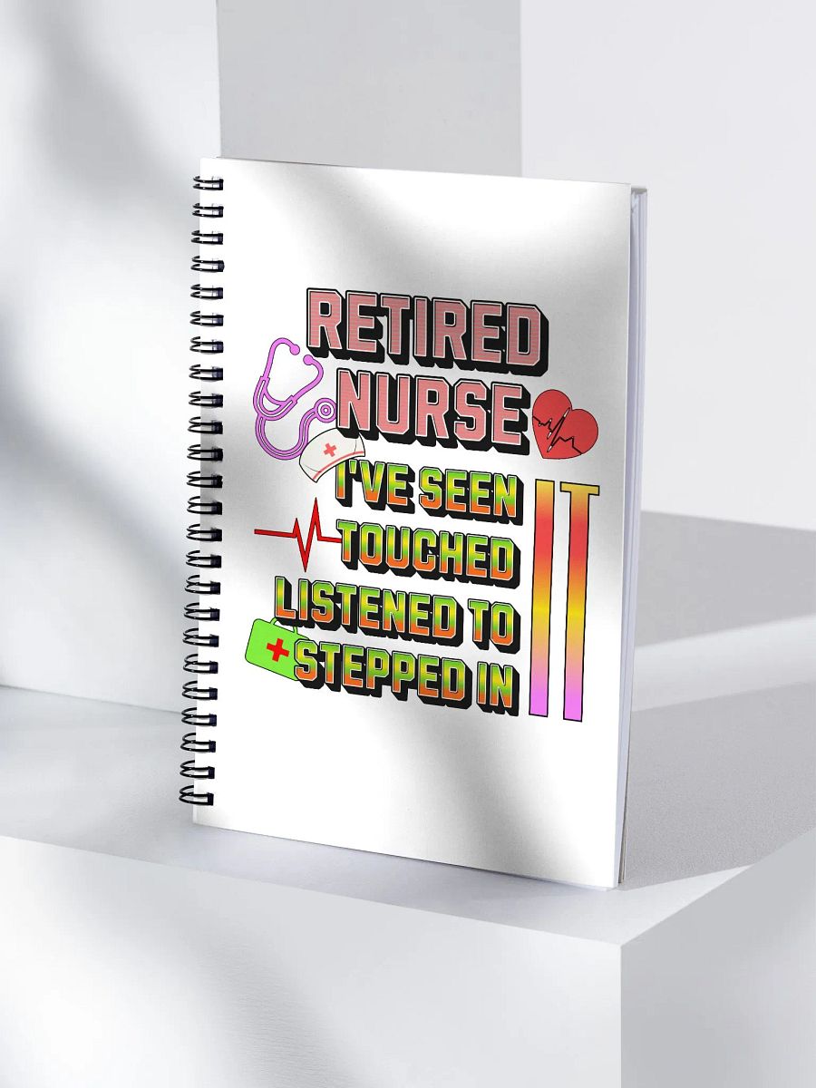 Retired Nurse Ive Seen It Tribute Spiral Notebook product image (3)